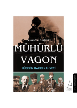 Lenin'den Atatürk'e Mühürlü Vagon