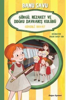Güvenli Hayat 5-Görgü Nezaket ve Doğru Davranış Kulübü
