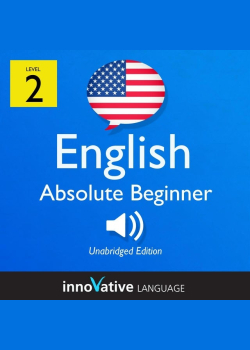 Learn English - Level 2: Absolute Beginner English, Volume 1: Lessons 1-25