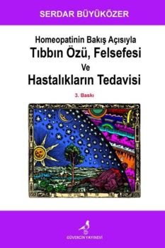 Homeopatinin Bakış Açısıyla Tıbbın Özü Felsefesi ve Hastalıkların Tedavisi