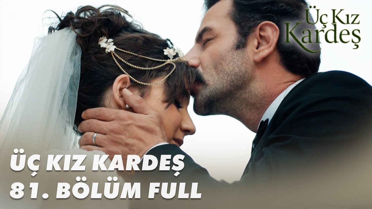 Üç Kız Kardeş 81. Bölüm