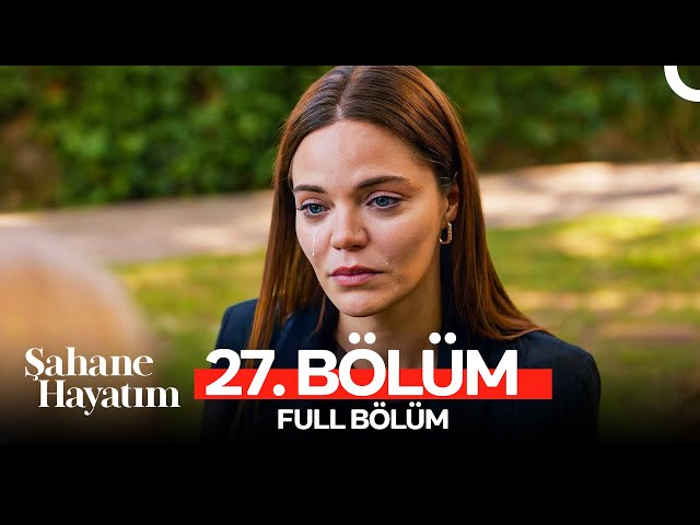 Şahane Hayatım 27.Bölüm