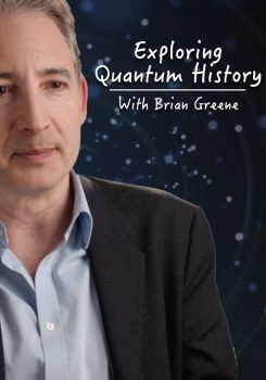 Exploring Quantum History With Brian Greene