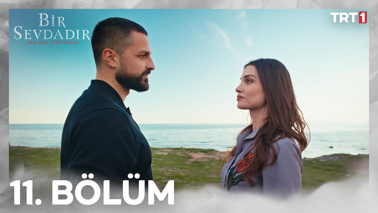 Bir Sevdadır 11. Bölüm
