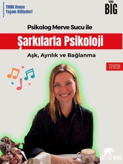 Psikolog Merve Sucu ile Şarkılarla Psikoloji: Aşk, Ayrılık ve Bağlanma