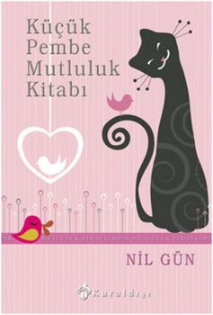 Küçük Pembe Mutluluk Kitabı - Mutluluk Bir Seçimdir