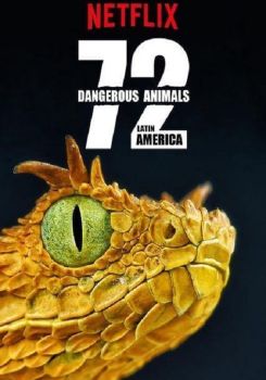 72 Tehlikeli Hayvanlar: Latin Amerika