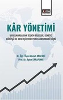 Kar Yönetimi: Uygulamalarına İlişkin Bilgiler Denetçi Görüşü İle Denetçi Rotasyonu Arasındaki İlişk
