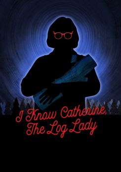 I Know Catherine, The Log Lady