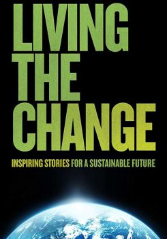 Living the Change: Inspiring Stories for a Sustainable Future