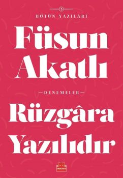 Rüzgara Yazılıdır-Bütün Yazıları 5