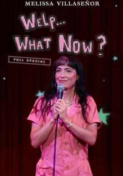 Melissa Villaseñor: Welp...What Now?