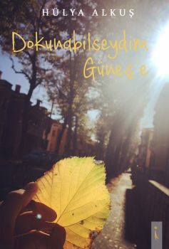 Dokunabilseydim Güneş'e