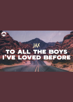 Jax - To All The Boys I've Loved Before | Lyrics