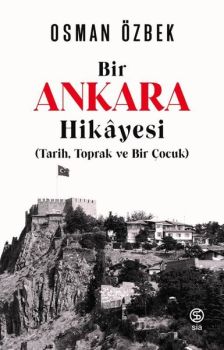 Bir Ankara Hikayesi: Tarih Toprak ve Bir Çocuk