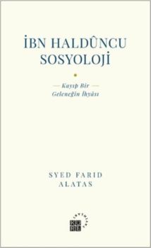 İbn Halduncu Sosyoloji: Kayıp Bir Geleneğin İhyası