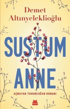 Sustum Anne-Açmayan Tomurcuğun Romanı