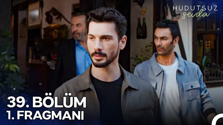 Hudutsuz Sevda 39.Bölüm