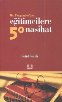 Hz. Peygamber'den Eğitimcilere 50 Nasihat