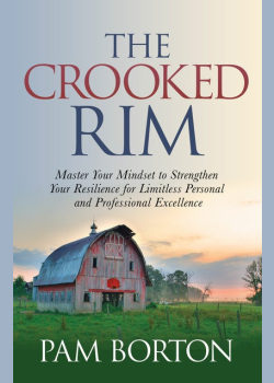 The Crooked Rim: Master Your Mindset to Strengthen Your Resilience for Limitless Personal and Professional Excellence