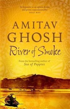 River of Smoke: Ibis Trilogy Book 2