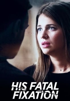 His Fatal Fixation
