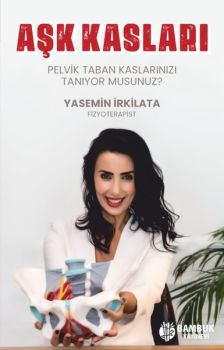 Aşk Kasları - Pelvik Taban Kaslarınızı Tanıyor musunuz?