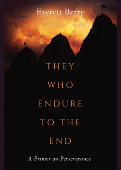 They Who Endure to the End: A Primer on Perseverance