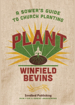 Plant: A Sower's Guide to Church Planting