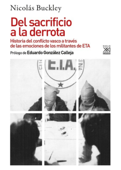 Del sacrificio a la derrota: Historia del conflicto vasco a través de las emociones de los militantes de ETA