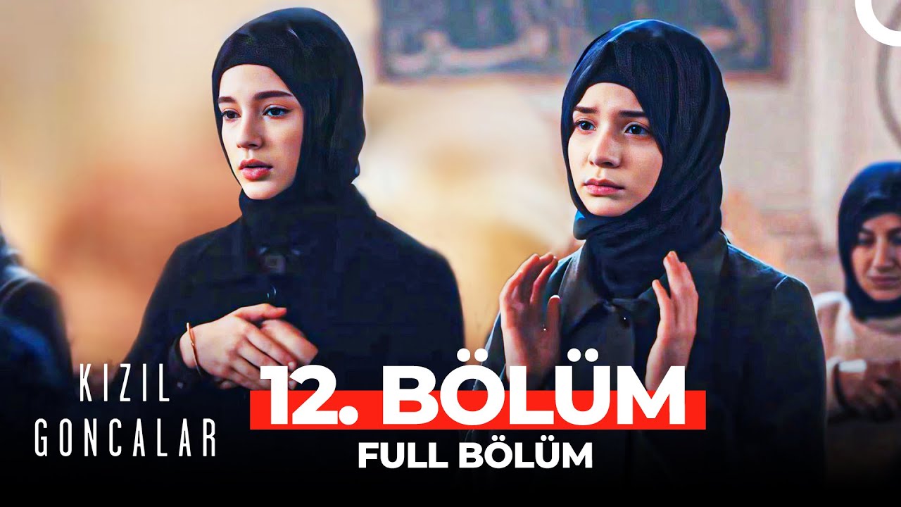Kızıl Goncalar 12.Bölüm