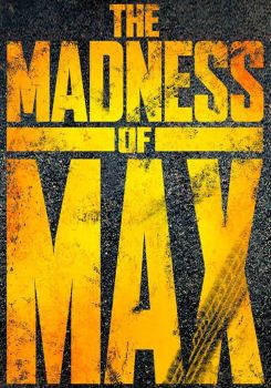 The Madness of Max