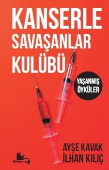 Kanserle Savaşanlar Kulübü - Yaşanmış Öyküler