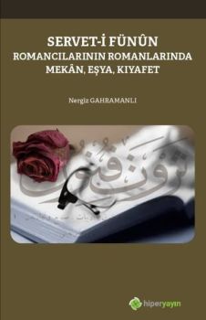 Servet-i Fünun Romancılarının Romanlarında Mekan-Eşya-Kıyafet