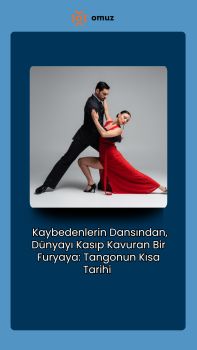 KAYBEDENLERİN DANSINDAN, DÜNYAYI KASIP KAVURAN BİR FURYAYA: TANGONUN KISA TARİHİ