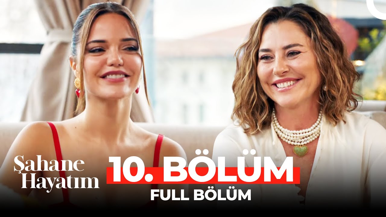 Şahane Hayatım 10.Bölüm