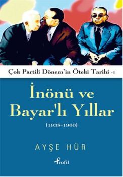 İnönü ve Bayar'lı Yıllar 1938 - 1960