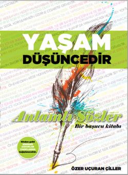 Yaşam Düşüncedir - Anlamlı Sözler