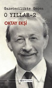 Gazetecilikte Geçen O Yıllar-2
