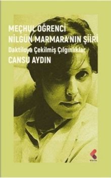 Meçhul Öğrenci Nilgün Marmara'nın Şiiri - Daktiloya Çekilmiş Çılgınlıklar