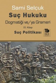 Suç Hukuku Dogmatiği ve/ya Grameri - 3. Kitap Suç Politikası