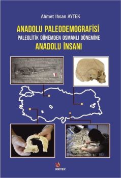 Anadolu Paleodemografisi - Paleotik Dönemden Osmanlı Dönemine Anadolu İnsanı