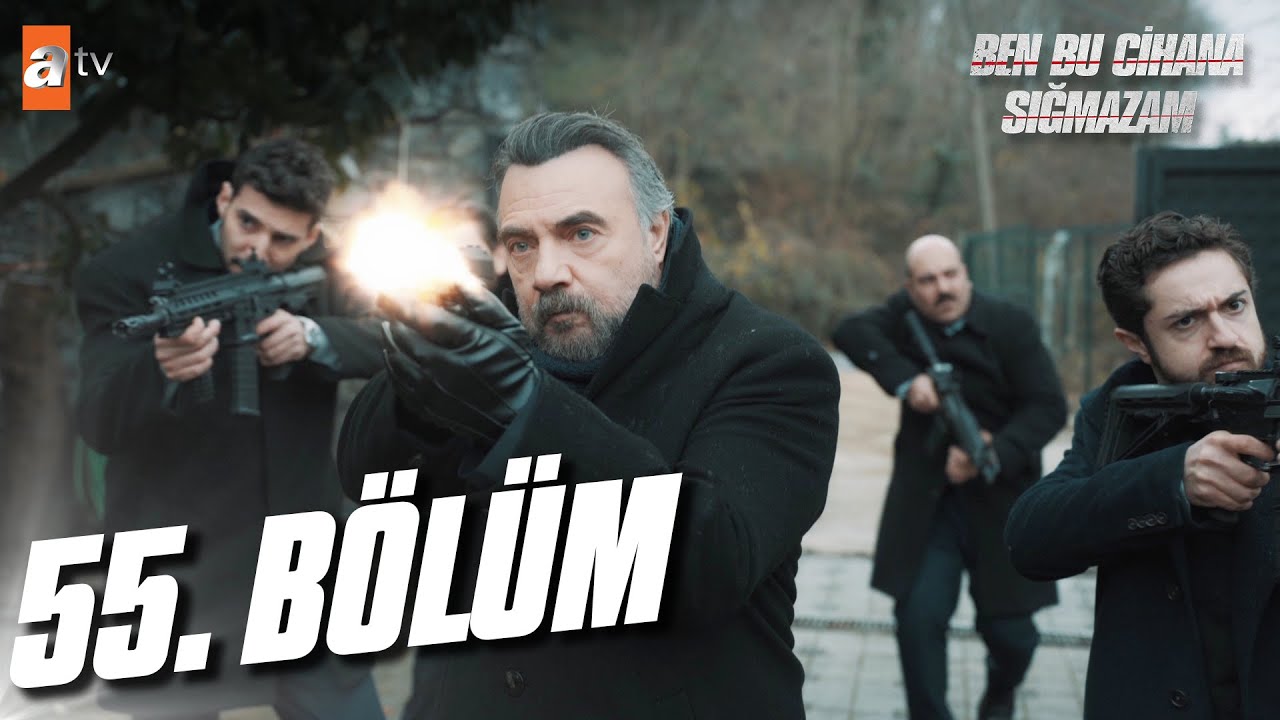 Ben Bu Cihana Sığmazam 55. Bölüm