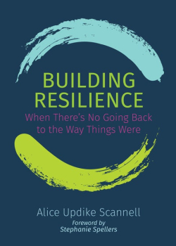 Building Resilience: When There's No Going Back to the Way Things Were