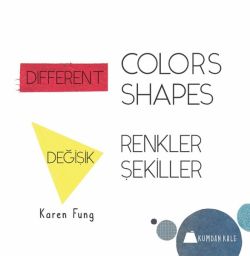 Değişik Renkler Değişik Şekiller-Different Colors Different Shapes