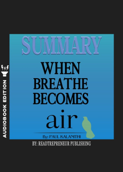 Summary of When Breath Becomes Air by Paul Kalanithi