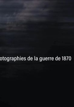 1870/71 Fotografien eines vergessenen Krieges