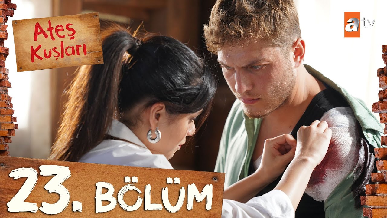 Ateş Kuşları 23. Bölüm