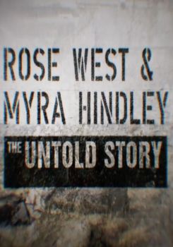 Rose West and Myra Hindley - The Untold Story