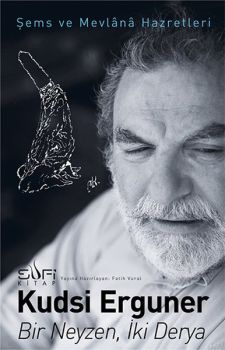 Bir Neyzen İki Derya - Şems ve Mevlana Hazretleri